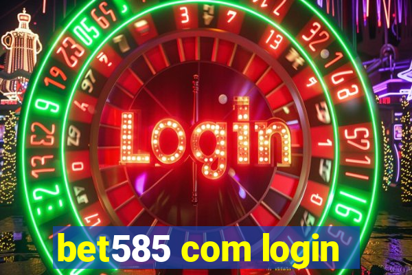 bet585 com login